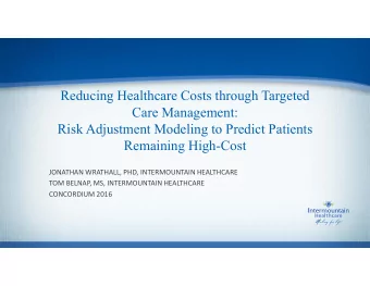Reducing Healthcare Costs through Targeted  Care Management:  Risk Adjustment Modeling to Predict