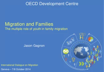 Migration and Families  The multiple role of youth in family migration  Jason Gagnon  International