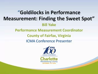 Goldilocks in Performance Measurement: Finding the Sweet Spot  Bill Yake  Performance