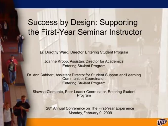 Success by Design: Supporting  the First-Year Seminar Instructor  Dr. Dorothy Ward, Director,