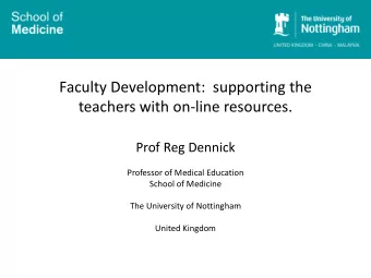 Faculty Development:  supporting the  teachers with on-line resources.  Prof Reg Dennick  Professor