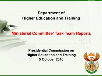 Presidential Commission on  Higher Education and Training  5 October 2016  Reports  1.  Ministerial