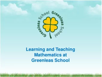 Learning and Teaching  Mathematics at  Greenleas School SDP priority: to build on  achievement in
