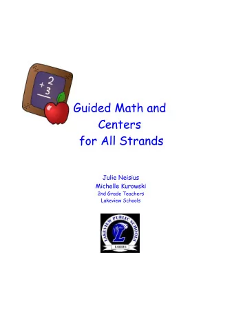 Guided Math and  Centers  for All Strands  Julie Neisius  Michelle Kurowski  2nd Grade Teachers