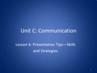 Unit C: Communication  Lesson 6: Presentation TipsSkills  and Strategies  1  What do the