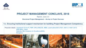 PROJECT MANAGEMENT CONCLAVE, 2018  Ranchi, June 2-3 Structured Project Management  the key to