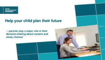 Help your child plan their future  ...parents play a major role in their  decision-making about