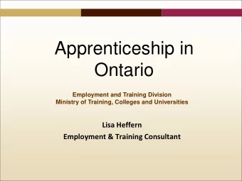 Apprenticeship in  Ontario  Employment and Training Division  Ministry of Training, Colleges and