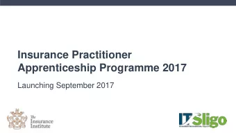 Insurance Practitioner  Apprenticeship Programme 2017  Launching September 2017  BACKGROUND