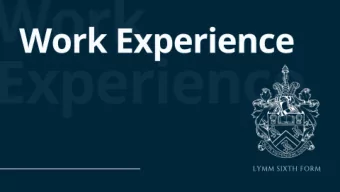 Work Experience  Work experience  This will be completed by all Y12 students on 22-26 th June