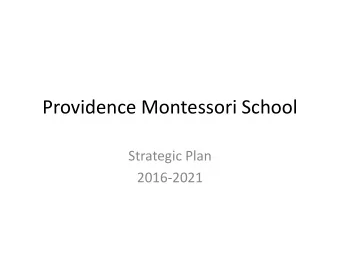 Providence Montessori School  Strategic Plan  2016-2021  The Process  Created Strategic Planning