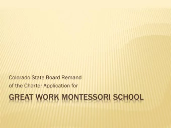 GREAT WORK MONTESSORI SCHOOL  CHARTER APPLICATION  August 15 th  GWMS application received