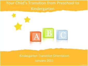 Your Childs Transition from Preschool to  Kindergarten Kindergarten Transition Orientation