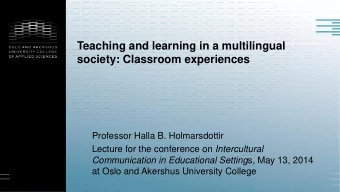 Teaching and learning in a multilingual  society: Classroom experiences  Professor Halla B.