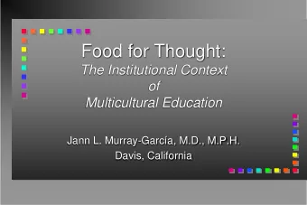 Food for Thought:  The Institutional Context  of  Multicultural Education  Jann L. Murray-Garca,