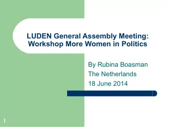 LUDEN General Assembly Meeting:  Workshop More Women in Politics  By Rubina Boasman  The