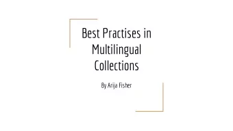 Best Practises in  Multilingual  Collections  By Arija Fisher  Outline  Introduction