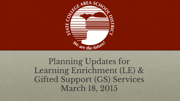 planning updates for learning enrichment le gifted