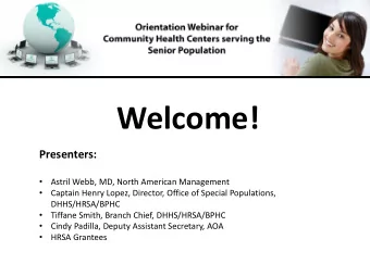 Welcome!  Presenters:    Astril Webb, MD, North American Management    Captain Henry Lopez,