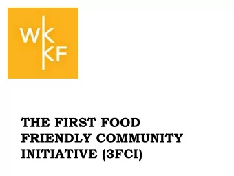 THE FIRST FOOD  FRIENDLY COMMUNITY  INITIATIVE (3FCI)  Communities Matter:  Transforming the Local