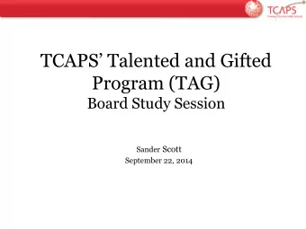 TCAPS Talented and Gifted  Program (TAG)  Board Study Session Individua l Sander Scott