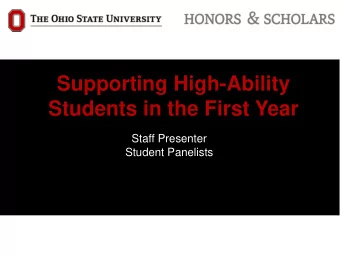 Students in the First Year  Staff Presenter  Student Panelists  Overview  I.  Honors &amp; Scholars