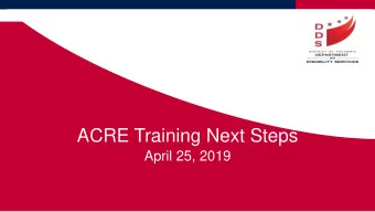 ACRE Training Next Steps  April 25, 2019  Training Requirements  Trainees will complete the
