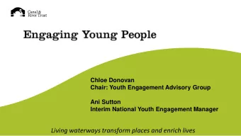 Living waterways transform places and enrich lives  Why do we engage young people?  Young People