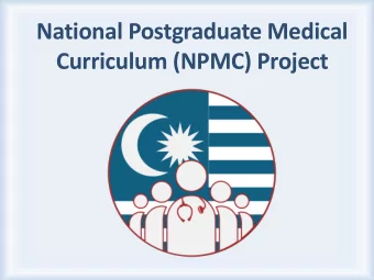 National Postgraduate Medical  Curriculum (NPMC) Project  Why are we engaged in this project?  The