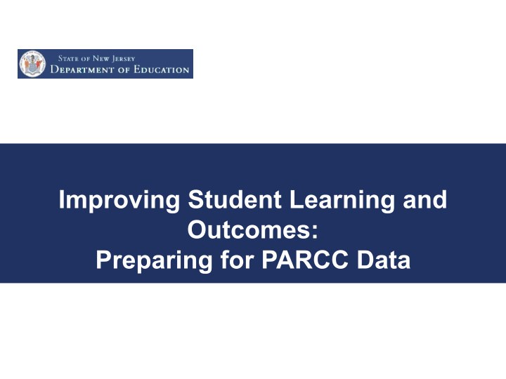 improving student learning and outcomes preparing for