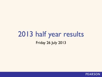 2013 half year results  Friday 26 July 2013  Lessons from the first half  Significant share gains,