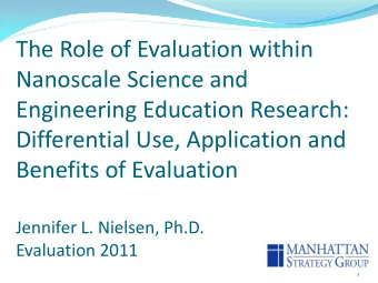 Jennifer L. Nielsen, Ph.D.  Evaluation 2011  1  Nano:  The Nanoscale, Nanotechnology, and