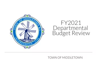 FY2021  Departmental  Budget Review  TOWN OF MIDDLETOWN  5/22/2019  Town of Middletown  1  Police
