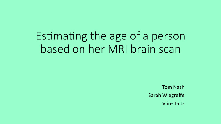es ma ng the age of a person based on her mri brain scan