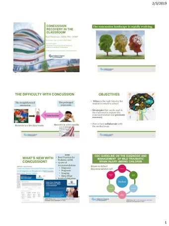 2/3/2019  CONCUSSION  The concussion landscape is rapidly evolving.  RECOVERY IN THE  CLASSROOM