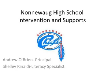 Nonnewaug High School  Intervention and Supports Andrew OBrien - Principal  Shelley