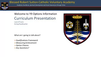 Curriculum Presentation  Laura OLeary  Acting Headteacher  What am I going to talk about?