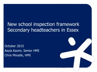Secondary headteachers in Essex  October 2015  Asyia Kazmi, Senior HMI  Chris Moodie, HMI