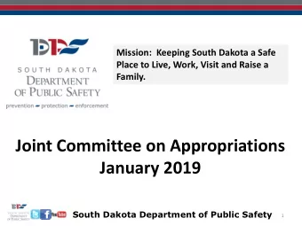 Joint Committee on Appropriations  January 2019  South Dakota Department of Public Safety  1