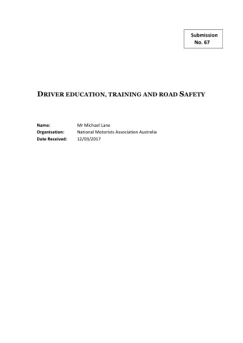 D RIVER EDUCATION, TRAINING AND ROAD S AFETY  Name:  Mr Michael Lane Organisation:  National