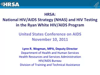 in the Ryan White HIV/AIDS Program  United States Conference on AIDS  November 10, 2011  Lynn R.
