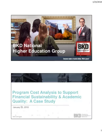 BKD National  Higher Education Group  Program Cost Analysis to Support  Financial Sustainability