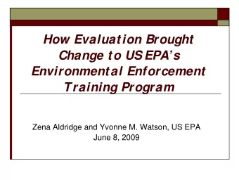 How Evaluation Brought  Change to US EPAs  Environmental Enforcement  Training Program  Zena