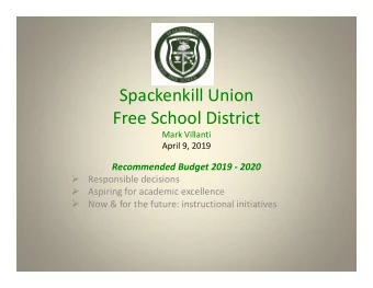 Spackenkill Union  Free School District  Mark Villanti  April 9, 2019  Recommended Budget 2019 -