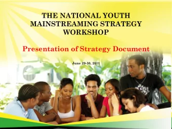 THE NATIONAL YOUTH  MAINSTREAMING STRATEGY  WORKSHOP  Presentation of Strategy Document  June