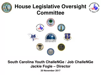 House Legislative Oversight  Committee  South Carolina Youth ChalleNGe / Job ChalleNGe  Jackie