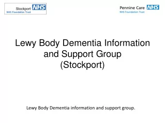 Lewy Body Dementia Information  and Support Group  (Stockport)  Lewy Body Dementia information and