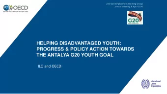 HELPING DISADVANTAGED YOUTH:  PROGRESS &amp; POLICY ACTION TOWARDS  THE ANTALYA G20 YOUTH GOAL  ILO