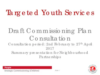 Dra ft Co mmissio ning  Pla n  Co nsulta tio n e b rua ry to  27 th April  Co nsulta tio n pe rio