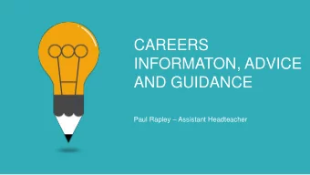 INFORMATON, ADVICE  AND GUIDANCE Paul Rapley  Assistant Headteacher  Agenda  01  The Gatsby